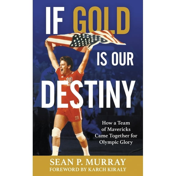 If Gold Is Our Destiny: How a Team of Mavericks Came Together for Olympic Glory, (Paperback)