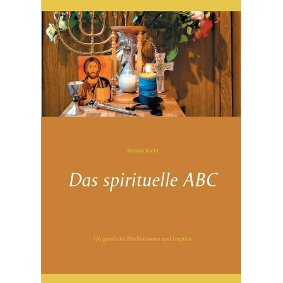 Das spirituelle ABC: 176 geistliche Meditationen und Impulse, (Paperback)