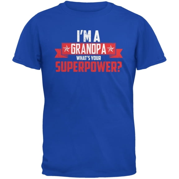 I'm A Grandpa What's Your Superpower Royal Adult T-Shirt - X-Large