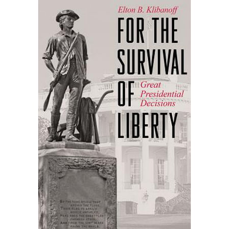 For the Survival of Liberty : Great Presidential Decisions