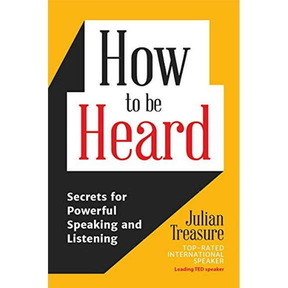 Pre-Owned How to be Heard: Secrets for Powerful Speaking and Listening (Communication Skills Book), 9781633536715, 1633536718, Paperback,