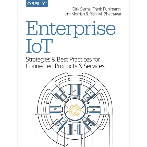 Pre-Owned Enterprise Iot: Strategies and Best Practices for Connected Products and Services (Paperback) 1491924837 9781491924839