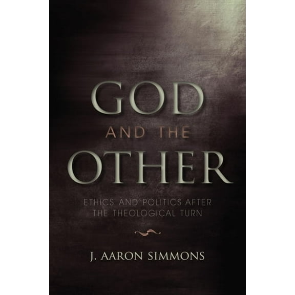 Philosophy of Religion God and the Other: Ethics and Politics After the Theological Turn, (Paperback)