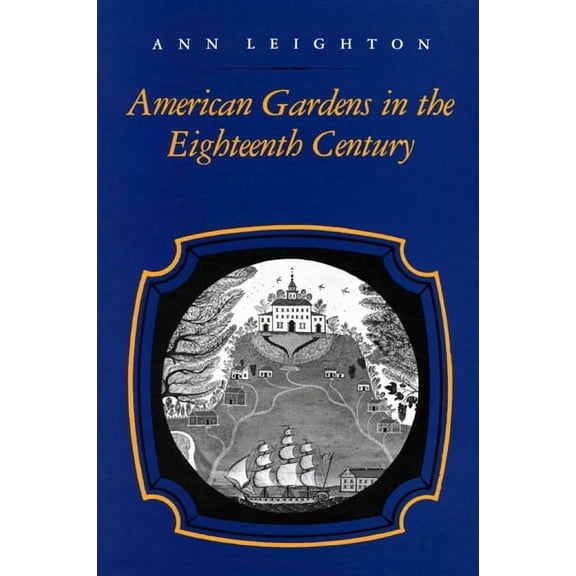 American Gardens in the Eighteenth Century : "For Use or for Delight" (Paperback)