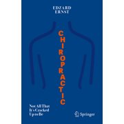 Chiropractic: Not All That It's Cracked Up to Be, (Paperback)
