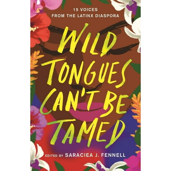 Wild Tongues Can't Be Tamed : 15 Voices from the Latinx Diaspora (Hardcover)