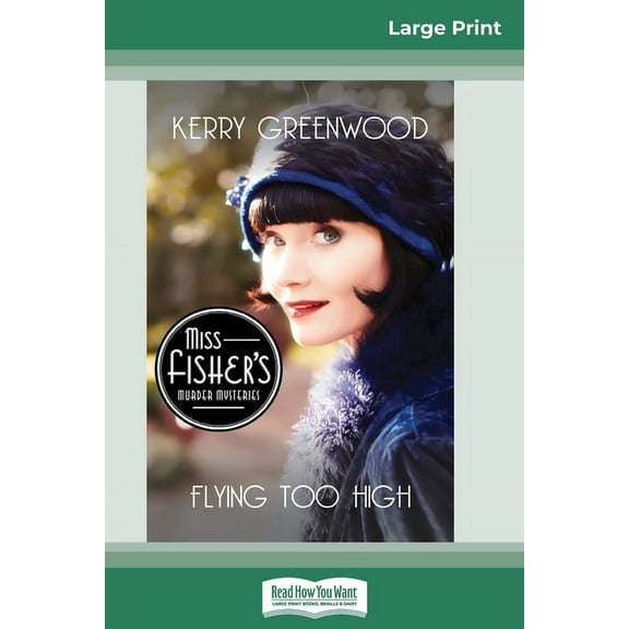 Flying Too High: A Phryne Fisher Mystery (16pt Large Print Edition), (Paperback)