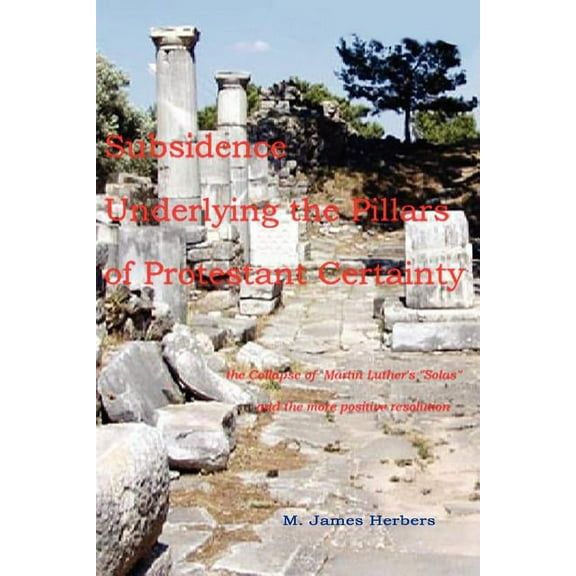 Subsidence Underlying the Pillars of Protestant Certainty, (Paperback)