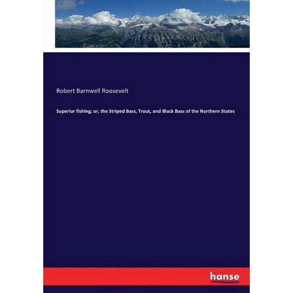 Superior fishing; or, the Striped Bass, Trout, and Black Bass of the Northern States, (Paperback)