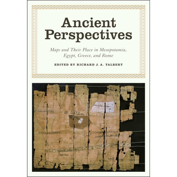 The Kenneth Nebenzahl Jr. Lectures in the History of Cartography: Ancient Perspectives : Maps and Their Place in Mesopotamia, Egypt, Greece, and Rome (Hardcover)