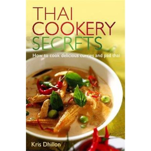 Pre-Owned Thai Cookery Secrets: How to cook delicious curries and pad thai (Paperback) by Kris Dhillon