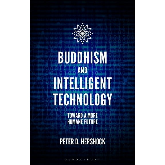 Buddhism and Intelligent Technology: Toward a More Humane Future, (Paperback)