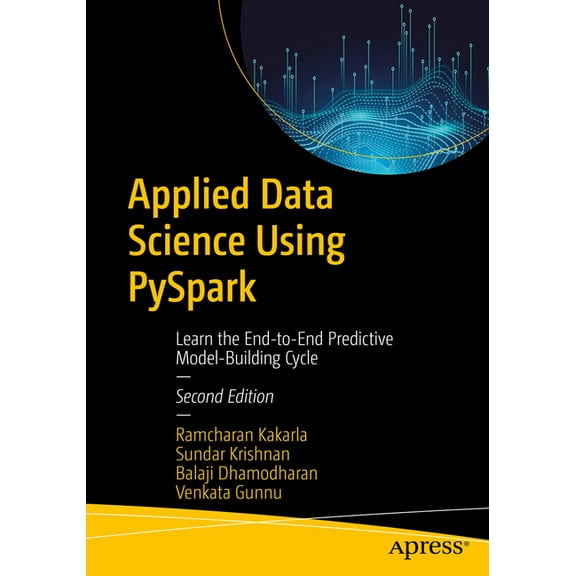 Applied Data Science Using Pyspark: Learn the End-To-End Predictive Model-Building Cycle, (Paperback)