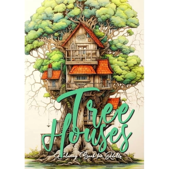 Tree Houses Coloring Book for Adults: Trees Coloring Book Grayscale Tree House Coloring Book for Adults architecture col, (Paperback)