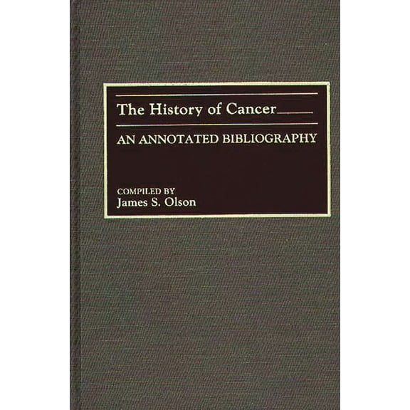 Bibliographies and Indexes in Medical St The History of Cancer: An Annotated Bibliography, (Hardcover)