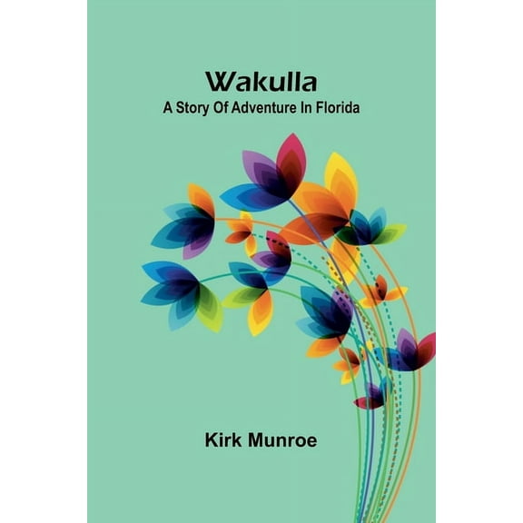 Wakulla: a story of adventure in Florida, (Paperback)