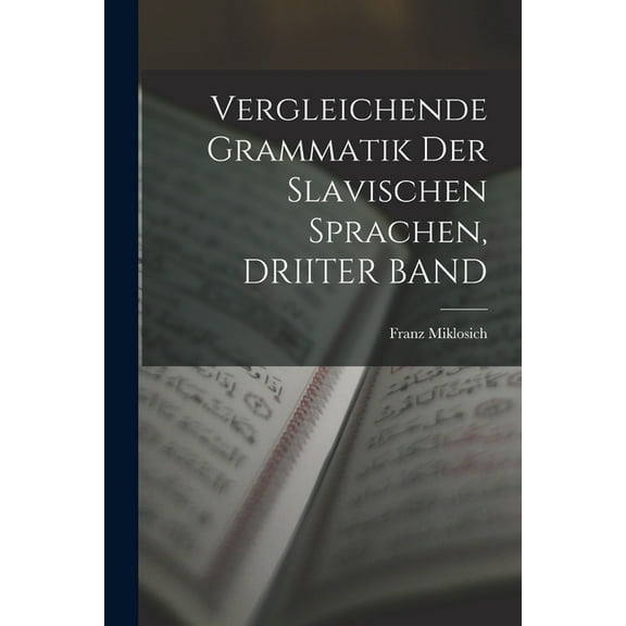 Vergleichende Grammatik Der Slavischen Sprachen, DRIITER BAND, (Paperback)
