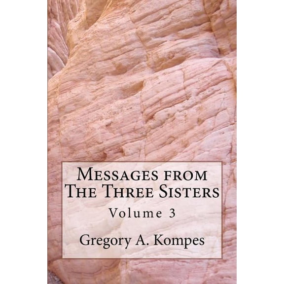 Messages from The Three Sisters: Volume 3 (Paperback)