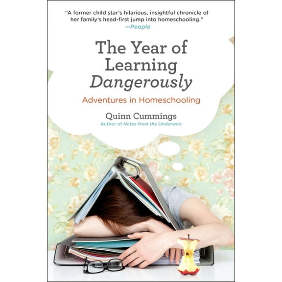The Year of Learning Dangerously: Adventures in Homeschooling, (Paperback)