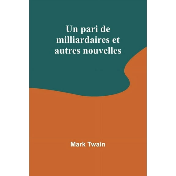 Un pari de milliardaires et autres nouvelles, (Paperback)
