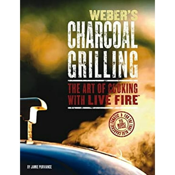 Pre-Owned Weber's Charcoal Grilling: The Art of Cooking with Live Fire (Paperback) 0376020474 9780376020475