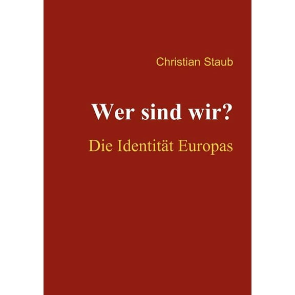 Wer sind wir? Die IdentitÃ¤t Europas, (Paperback)