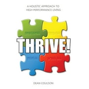 Thrive!: A Holistic Approach To High Performance Living (Hardcover)