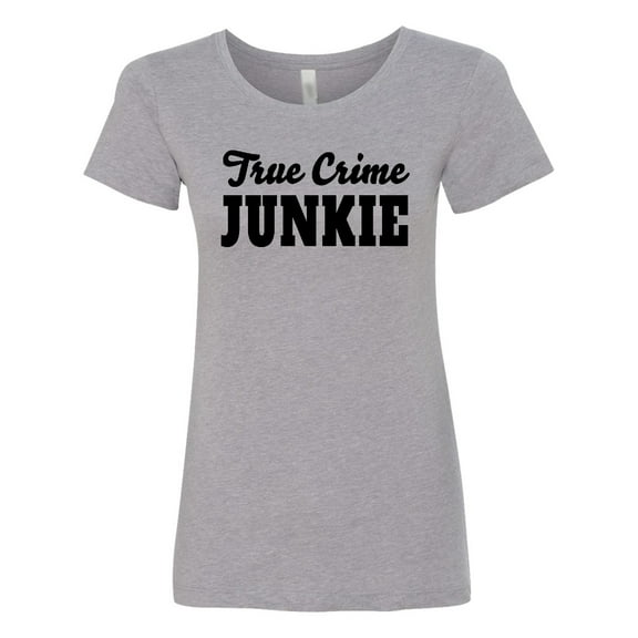 Inktastic True Crime Junkie in Black Text Women's T-Shirt