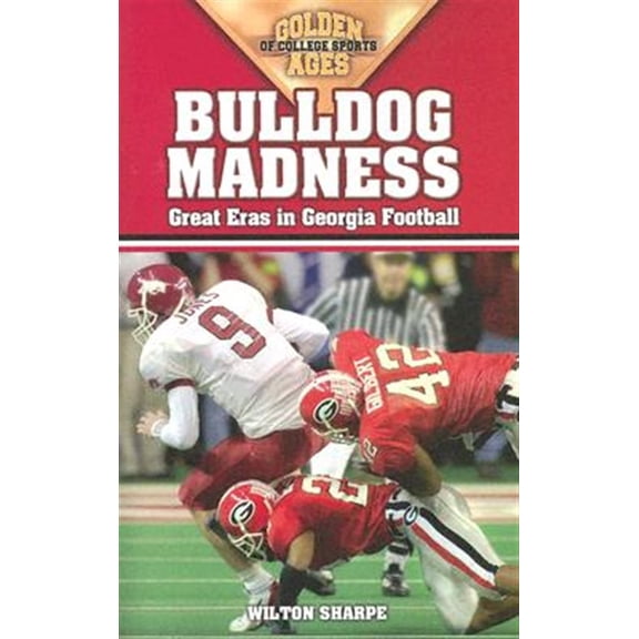 Pre-Owned Bulldog Madness: Golden Ages of Georgia Football