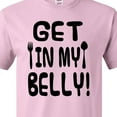 thumbnail image 4 of Inktastic Get in My Belly T-Shirt, 4 of 5