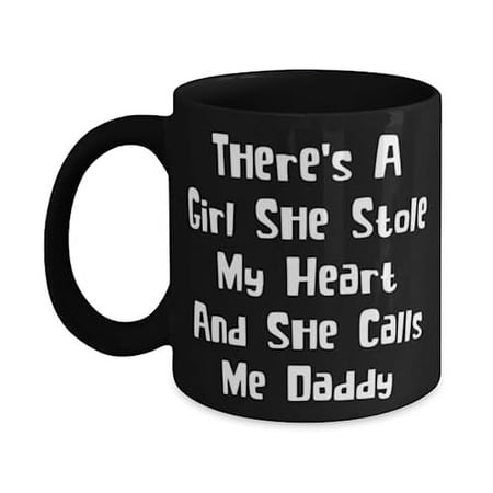 Inspire Daddy 11oz 15oz Mug, There's A Girl She Stole My Heart And She Calls Me Daddy, Present For Father, Useful Gifts From Son, One of a kind daddy gifts, Personalized daddy gifts, Custom daddy
