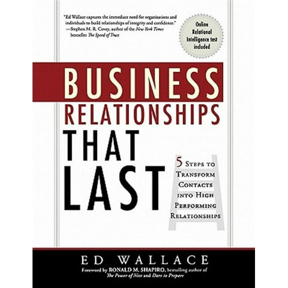 Business Relationships That Last: 5 Steps to Transform Contacts Into High Performing Relationships
