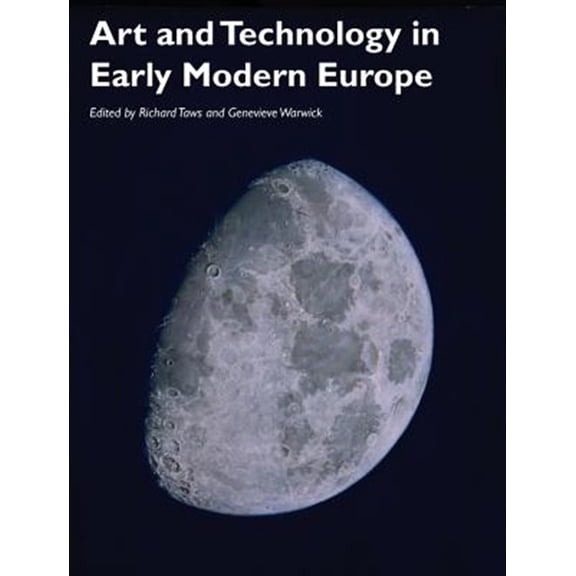 Pre-Owned Art History Special Issues: Art and Technology in Early Modern Europe (Paperback)