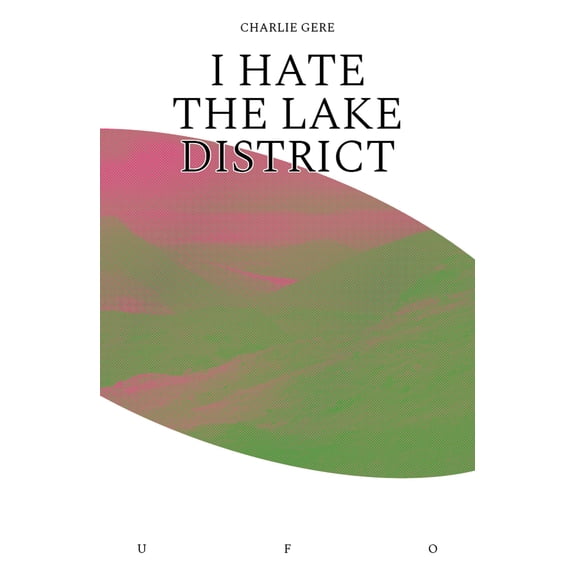 Pre-Owned Goldsmiths Press / Unidentified Fictional Objects: I Hate the Lake District (Paperback)
