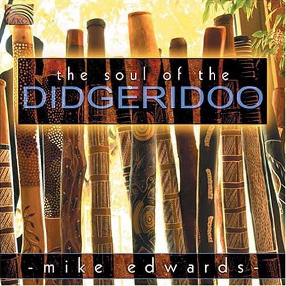 Mike Edwards - Soul of the Didgeridoo - Music & Performance - CD