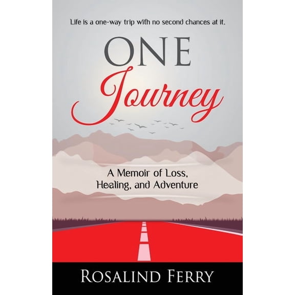 One Journey: A Memoir of Loss, Healing, and Adventure, (Paperback)