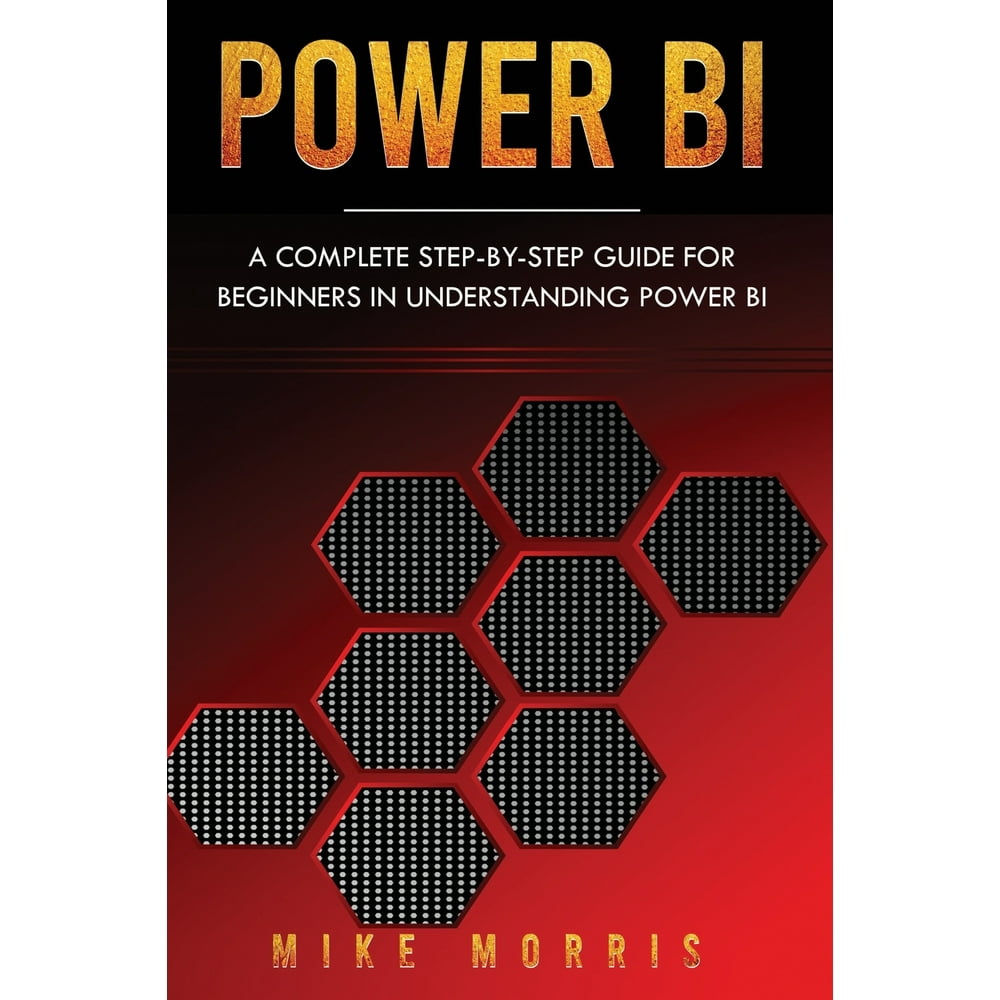 Power Bi Power BI A Complete StepbyStep Guide for Beginners in