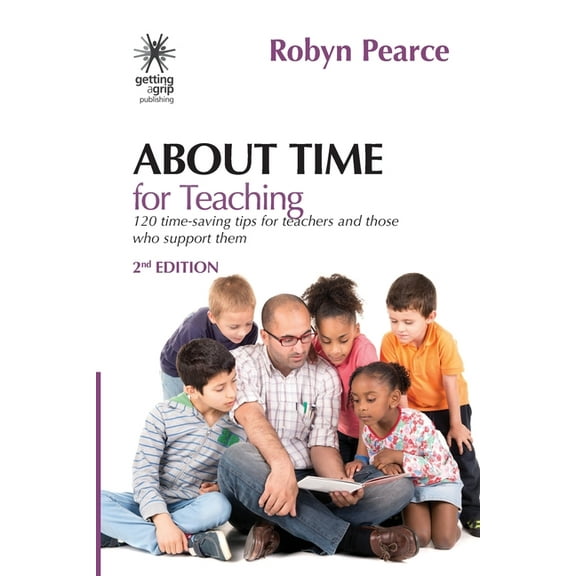 About Time About Time for Teaching: 120 time-saving tips for teachers and those who support them, Book 2, (Paperback)