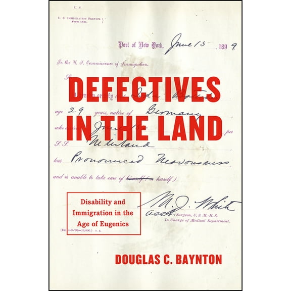 Defectives in the Land: Disability and Immigration in the Age of Eugenics, (Paperback)