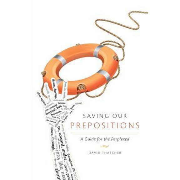 Pre-Owned Saving Our Prepositions - A Guide for the Perplexed (Paperback) 1460236300 9781460236307