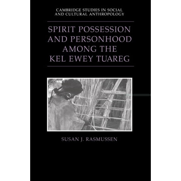 Cambridge Studies in Social and Cultural Spirit Possession and Personhood Among the Kel Ewey Tuareg, Book 94, (Hardcover)