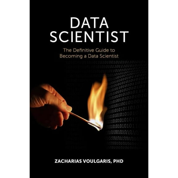 Data Scientist: The Definitive Guide to Becoming a Data Scientist, (Paperback)