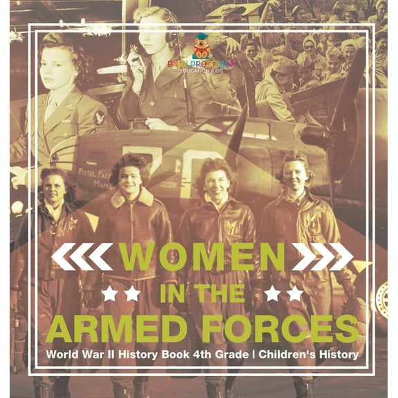 Women in the Armed Forces - World War II History Book 4th Grade Children's History, (Hardcover)