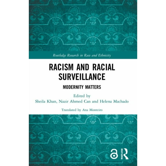 Routledge Research in Race and Ethnicity Racism and Racial Surveillance: Modernity Matters, (Paperback)