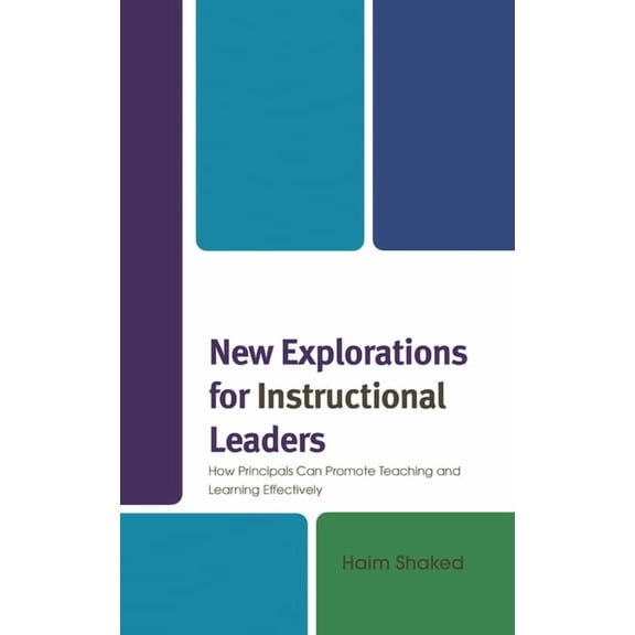 Bridging Theory and Practice New Explorations for Instructional Leaders: How Principals Can Promote Teaching and Learning Effectively, (Hardcover)