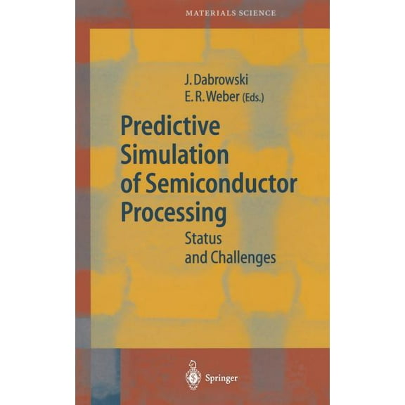 Springer Materials Science Predictive Simulation of Semiconductor Processing: Status and Challenges, Book 72, (Hardcover)