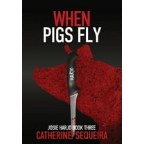 Josie Harjo When Pigs Fly: Josie Harjo Book Three, Book 3, (Hardcover)