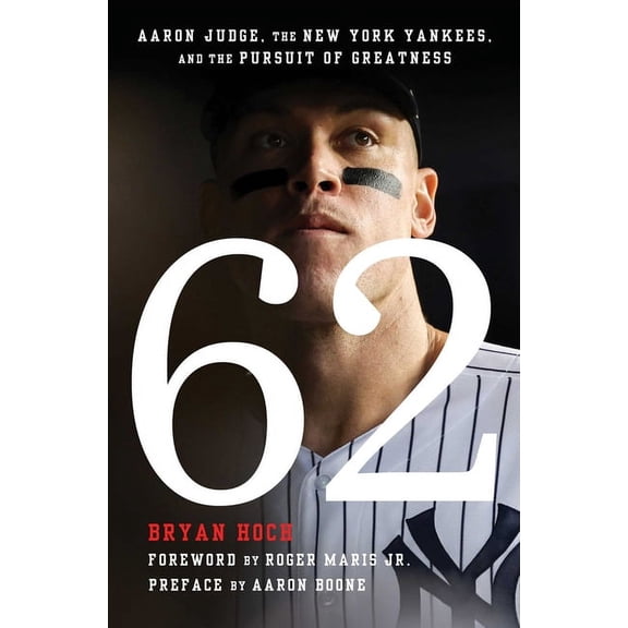 62: Aaron Judge, the New York Yankees, and the Pursuit of Greatness, (Paperback)