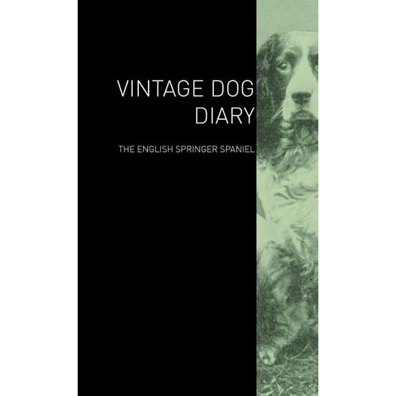 The Vintage Dog Diary - The English Springer Spaniel (Hardcover)