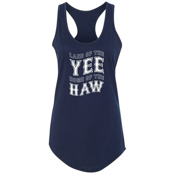 Land Of The Yee Home Of The Haw Racerback Tank